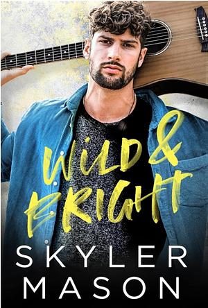 Wild & Bright by Skyler Mason