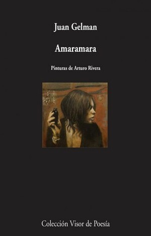 Amaramara by Juan Gelman, Arturo Rivera