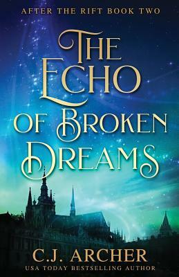 The Echo of Broken Dreams by C.J. Archer