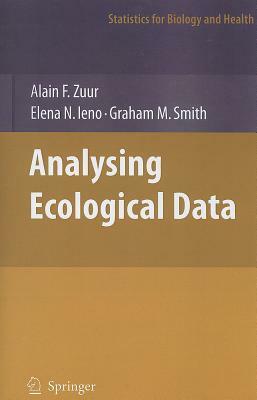 Analyzing Ecological Data by Graham M. Smith, Alain Zuur, Elena N. Ieno