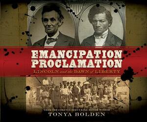 Emancipation Proclamation: Lincoln and the Dawn of Liberty by Tonya Bolden
