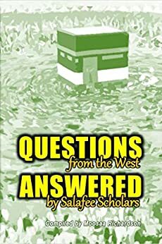 Questions From the West Answered by Salafee Scholars: Shaykh Rabee', Shaykh 'Ubayd, and Shaykh Muhammad Bazmool by Muhammad Bazmool, Rabee' al-Madkhalee, Moosaa Richardson, 'Ubayd al-Jaabiree