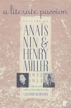 A Literate Passion: Letters of Anaïs Nin and Henry Miller, 1932-1953 by Henry Miller, Anaïs Nin