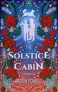 The Solstice Cabin by Arden Powell