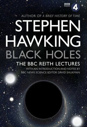 Black Holes: The BBC Reith Lectures by Stephen Hawking