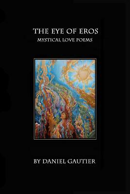 The Eye of Eros: Love Poems & Drawings by Daniel Gautier