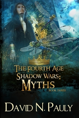 Myths (The Fourth Age: Shadow Wars Book 3) by David N. Pauly