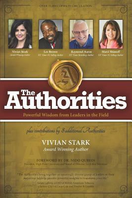 The Authorities - Vivian Stark: Powerful Wisdom from Leaders in the Field by Les Brown, Marci Shimoff, Raymond Aaron