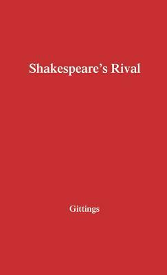 Shakespeare's Rival: A Study in Three Parts by Robert Gittings, Unknown
