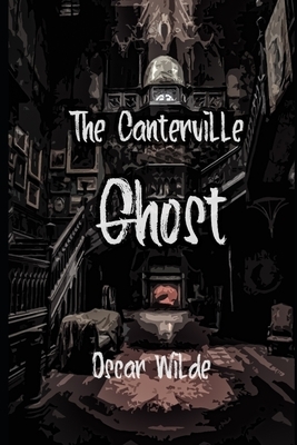 The Canterville Ghost: Annotated by Oscar Wilde