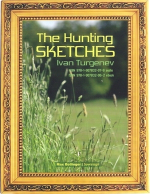 The Hunting Sketches Bk 1: My Neighbour Radilov & Other Stories by Ivan Sergeyevich Turgenev, Max Bollinger