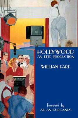 Hollywood: An Epic Production by William Park