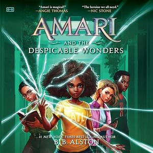 Amari and the Despicable Wonders by B.B. Alston