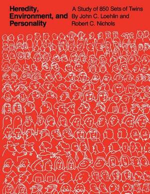 Heredity, Environment, and Personality: A Study of 850 Sets of Twins by Robert C. Nichols, John C. Loehlin