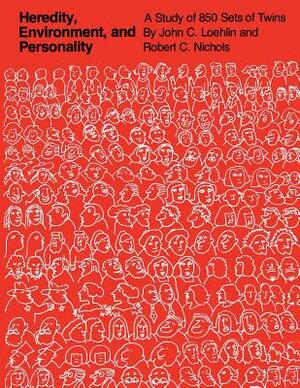 Heredity, Environment, and Personality: A Study of 850 Sets of Twins by John C. Loehlin, Robert C. Nichols