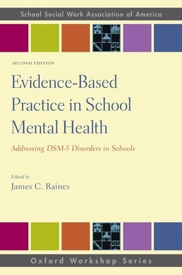 Evidence-Based Practice in School Mental Health: Addressing Dsm-5 Disorders in Schools by 