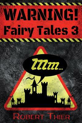 WARNING! Fairy Tales 3 by Robert Thier