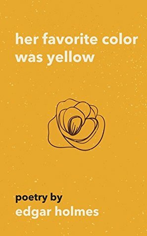 Her Favorite Color Was Yellow by Edgar Holmes