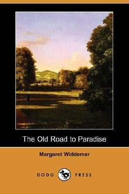 The Old Road to Paradise (Dodo Press) by Margaret Widdemer