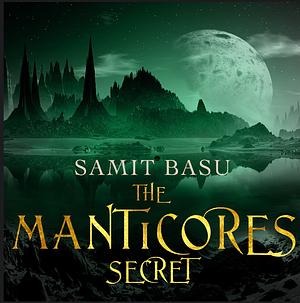 The Manticore's Secret by Samit Basu