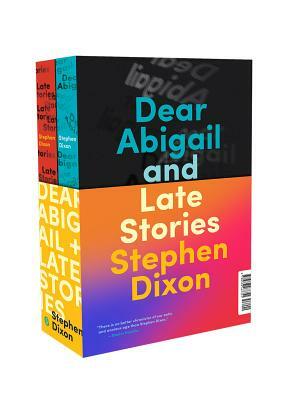Dear Abigail and Late Stories: Two Book Set by Stephen Dixon