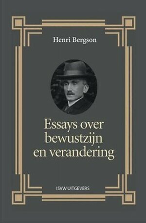 Essays over bewustzijn en verandering by Henri Bergson