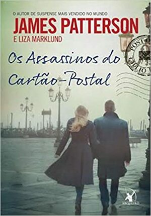 Os Assassinos do Cartão-Postal by Liza Marklund, James Patterson