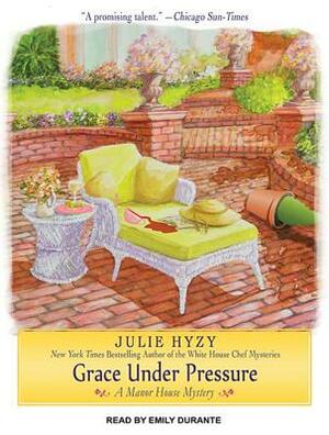 Grace Under Pressure by Julie Hyzy