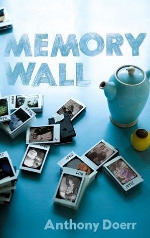 Memory Wall: Compelling historical and literary fiction stories from the Sunday Times bestselling author by Anthony Doerr, Anthony Doerr