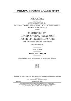 Trafficking in persons: a global review by United S. Congress, Committee on International Rela (house), United States House of Representatives