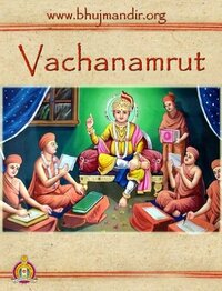 Vachanamrut by Brahmanand Swami, Bhagwan Swaminarayan, Gopalanand Swami, Shukanand Swami, Muktanand Swami, Nityanand Swami