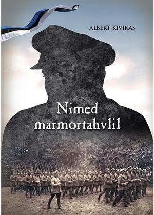 Nimed marmortahvlil by Albert Kivikas