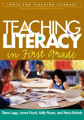 Teaching Literacy in First Grade by Diane Lapp, Kelly Johnson, James Flood