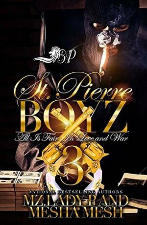 St. Pierre Boyz 3 : All is Fair In Love and War by Mz. Lady P., Mesha Mesh