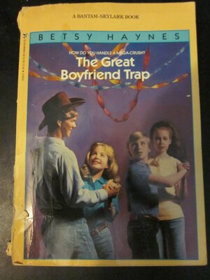 The Great Boyfriend Trap by Betsy Haynes