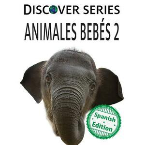 Animales Bebes 2 by Xist Publishing