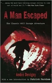 A Man Escaped: The Classic WWII Escape Adventure by Patrick Marnham, Peter Green, Andre Devigny