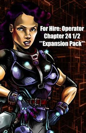 For Hire: Operator – The Chapter 24 1/2 Expansion Pack by Alana Phelan, Kevin Patterson
