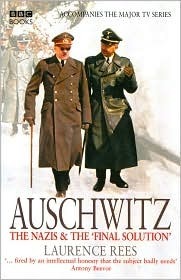 Auschwitz, The Nazis and The 'Final Solution by Laurence Rees