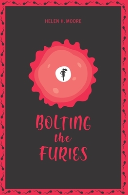 Bolting the Furies by Helen H. Moore