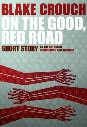On the Good, Red Road by Blake Crouch