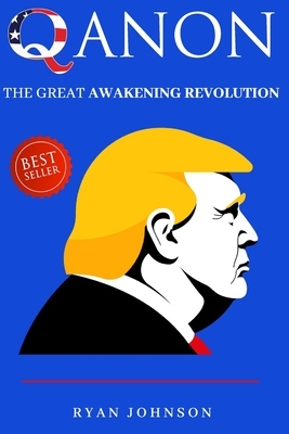 QAnon: The Great Awakening Revolution by Ryan Johnson