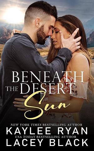 Beneath the Desert Sun by Lacey Black, Kaylee Ryan