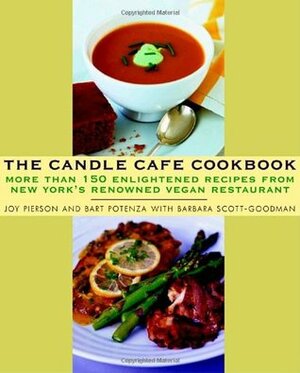 The Candle Cafe Cookbook: More Than 150 Enlightened Recipes from New York's Renowned Vegan Restaurant by Joy Pierson, Barbara Scott-Goodman