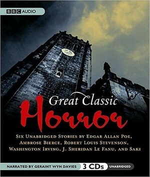 Great Classic Horror by Robert Louis Stevenson, Washington Irving, Geraint Wyn Davies, Edgar Allan Poe, Ambrose Bierce, Saki, J. Sheridan Le Fanu