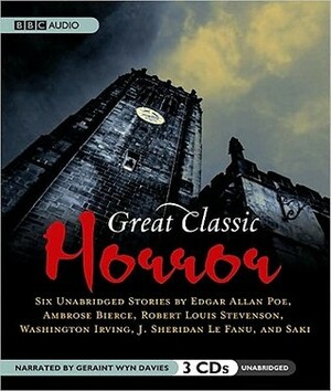 Great Classic Horror by J. Sheridan Le Fanu, Saki, Washington Irving, Ambrose Bierce, Geraint Wyn Davies, Robert Louis Stevenson, Edgar Allan Poe