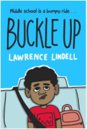 Buckle Up: (A Graphic Novel) by Lawrence Lindell