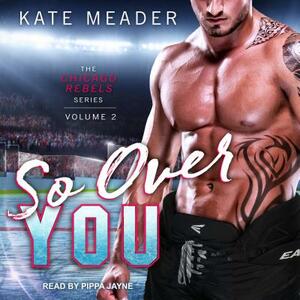 So Over You by Kate Meader