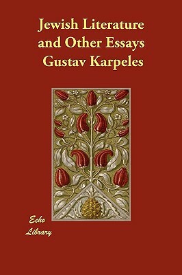 Jewish Literature and Other Essays by Gustav Karpeles