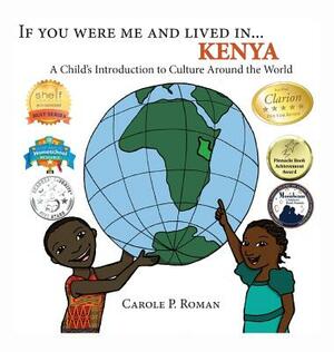 If You Were Me and Lived in... Kenya: A Child's Introduction to Culture Around the World by Carole P. Roman